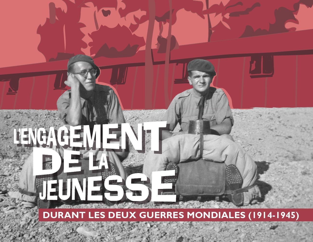 L'engagement de la jeunesse durant les deux guerres mondiales (1914-1945)